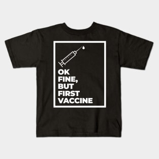 But First Vaccine Kids T-Shirt